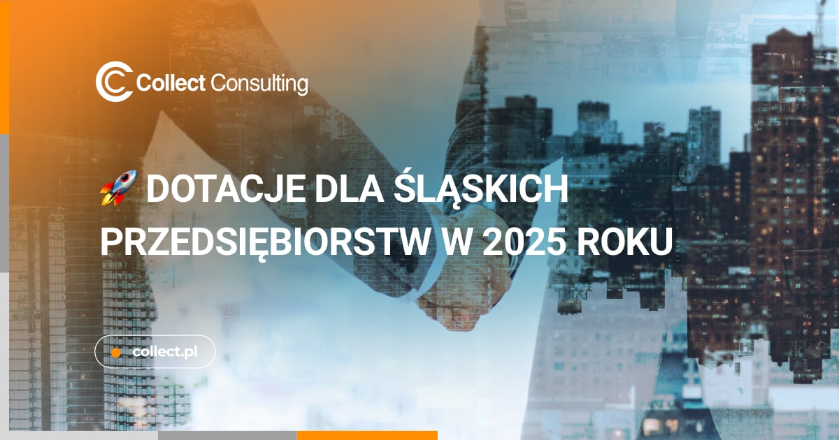 Grafika promocyjna z napisem: ‘Dotacje dla śląskich przedsiębiorstw w 2025 roku’. Widoczna ręka w garniturze na tle miejskiej panoramy. Logo Collect Consulting oraz adres strony collect.pl w dolnej części obrazu.